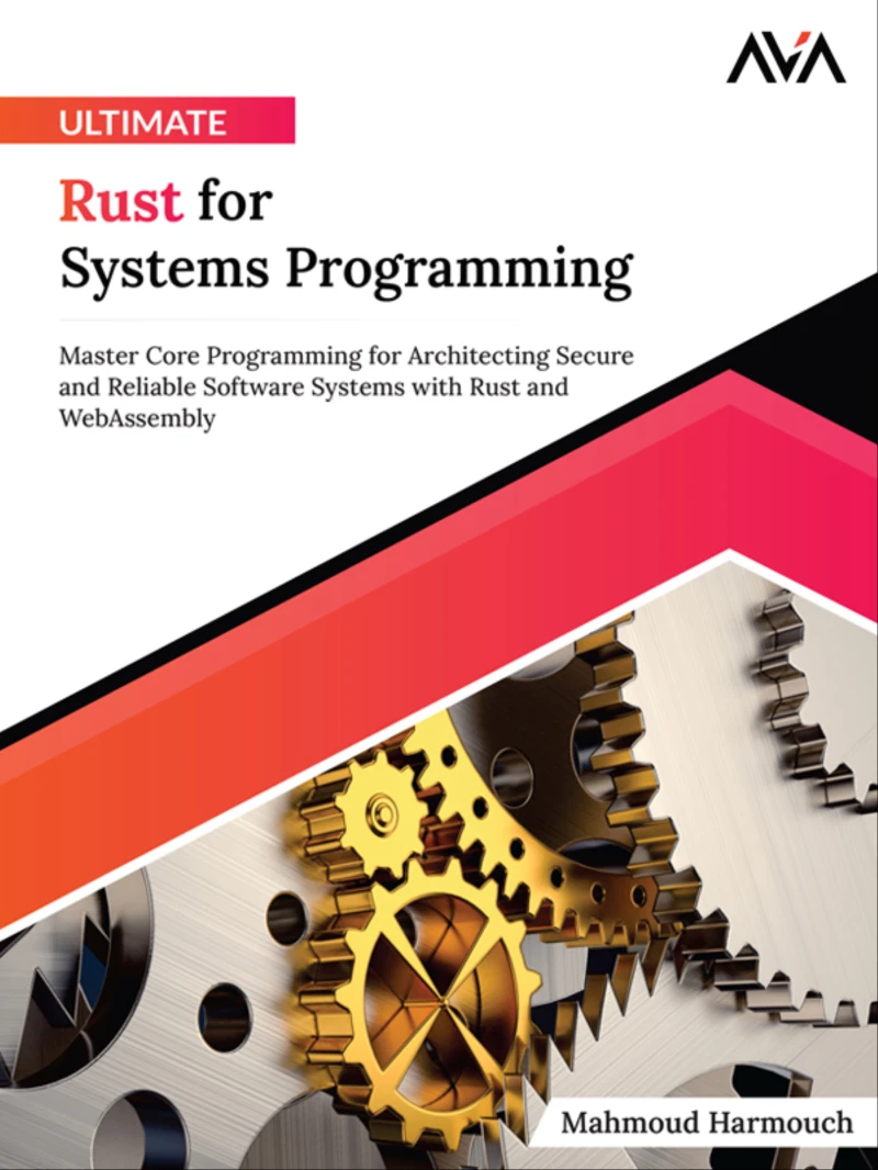 Portada: Ultimate Rust for Systems Programming: Master Core Programming for Architecting Secure and Reliable Software Systems with Rust and WebAssembly