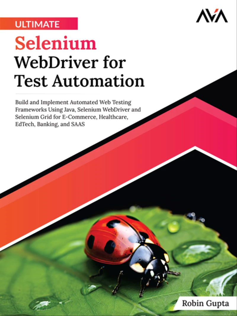 Portada: Ultimate Selenium WebDriver for Test Automation: Build and Implement Automated Web Testing Frameworks Using Java, Selenium WebDriver and Selenium Grid for E-Commerce, Healthcare, EdTech, Banking, and SAAS