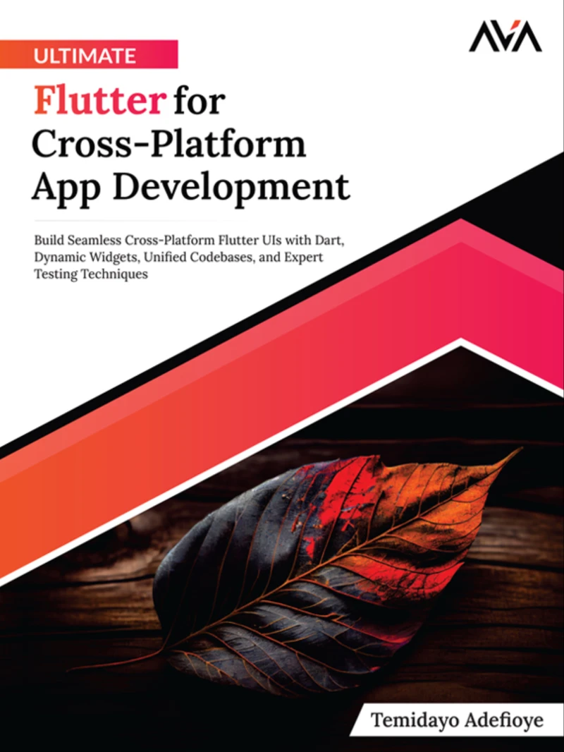 Portada: Ultimate Flutter for Cross-Platform App Development: Build Seamless Cross-Platform Flutter UIs with Dart, Dynamic Widgets, Unified Codebases, and Expert Testing Techniques