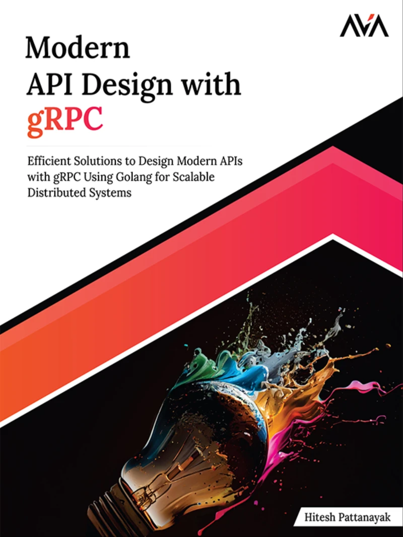 Portada: Modern API Design with gRPC: Efficient Solutions to Design Modern APIs with gRPC Using Golang for Scalable Distributed Systems