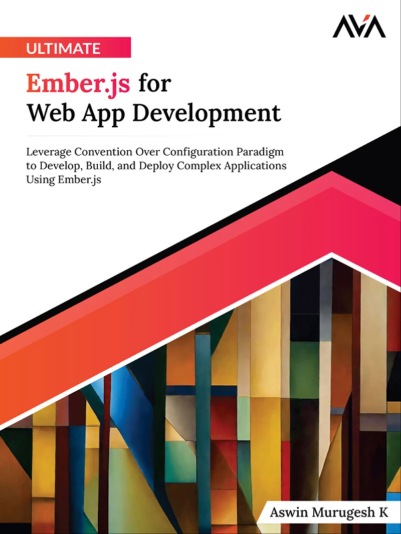 Portada: Ultimate Ember.js for Web App Development: Leverage Convention Over Configuration Paradigm to Develop, Build, and Deploy Complex Applications Using Ember.js