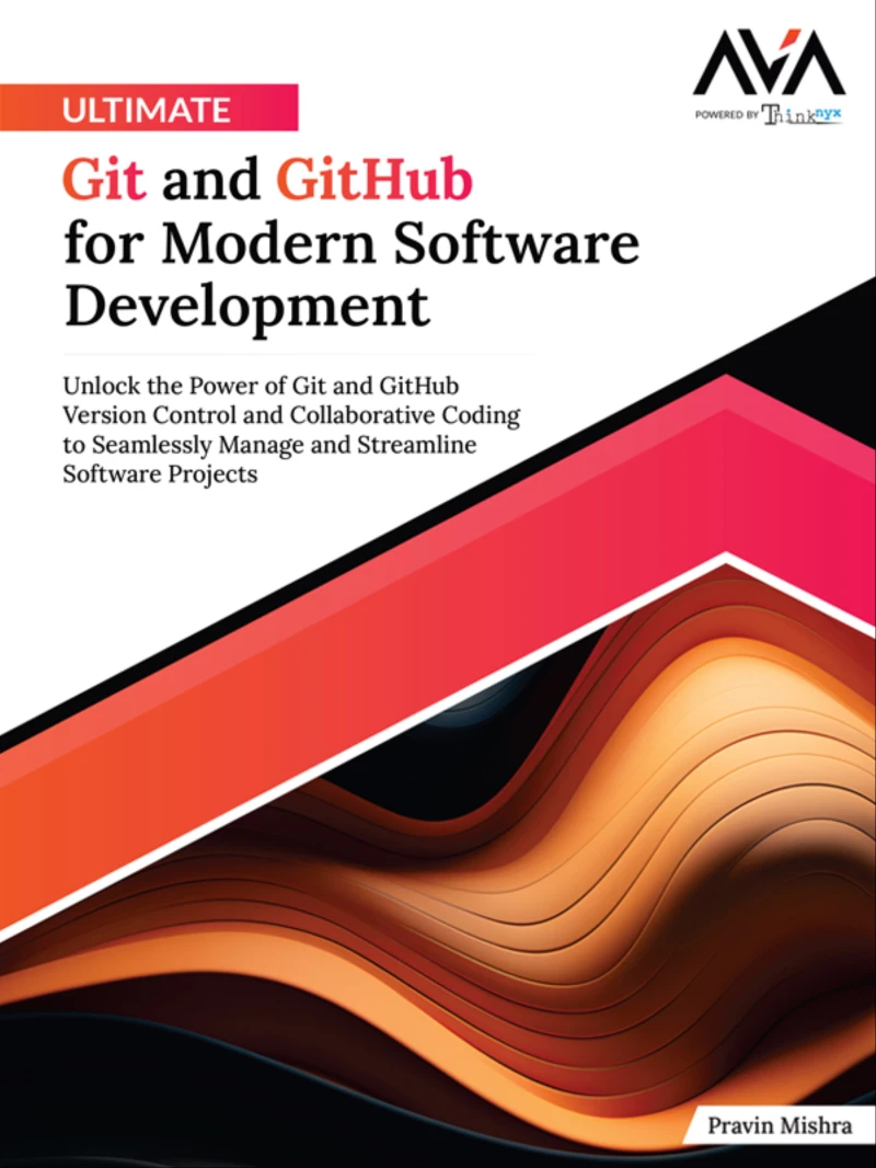 Portada: Ultimate Git and GitHub for Modern Software Development: Unlock the Power of Git and GitHub Version Control and Collaborative Coding to Seamlessly Manage and Streamline Software Projects