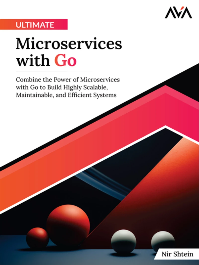 Portada: Ultimate Microservices with Go: Combine the Power of Microservices with Go to Build Highly Scalable, Maintainable, and Efficient Systems