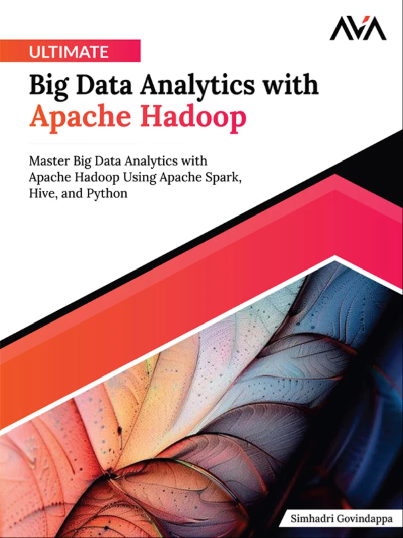 Portada: Ultimate Big Data Analytics with Apache Hadoop: Master Big Data Analytics with Apache Hadoop Using Apache Spark, Hive, and Python