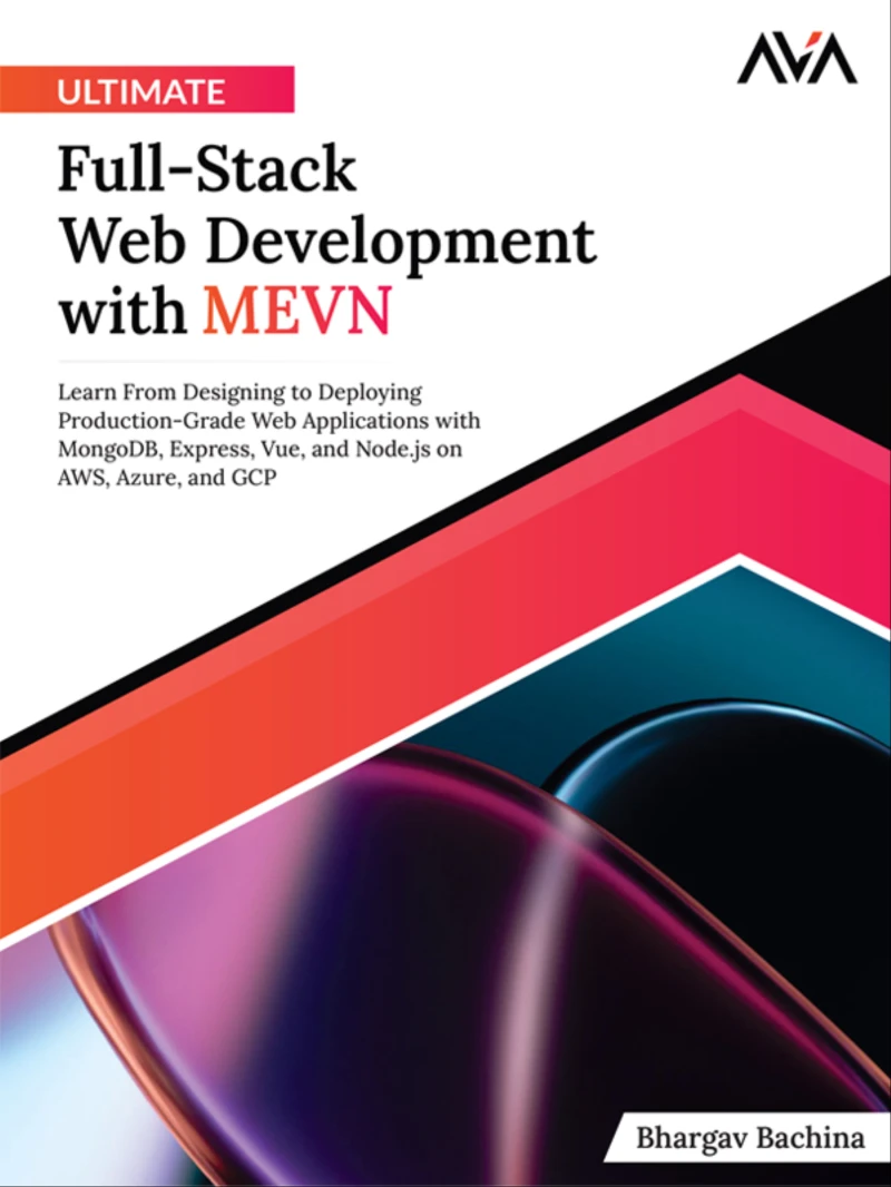 Portada: Ultimate Full-Stack Web Development with MEVN: Learn From Designing to Deploying Production-Grade Web Applications with MongoDB, Express, Vue, and Node.js on AWS, Azure, and GCP