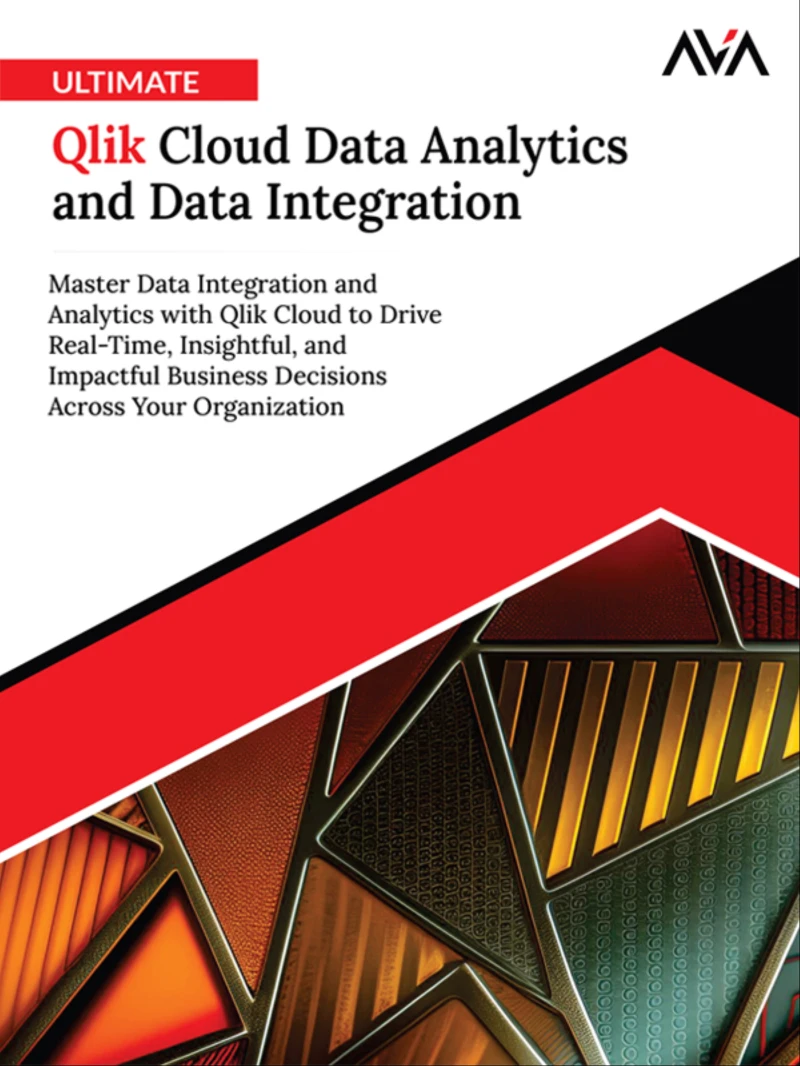 Portada: Ultimate Qlik Cloud Data Analytics and Data Integration: Master Data Integration and Analytics with Qlik Cloud to Drive Real-Time, Insightful, and Impactful Business Decisions Across Your Organization