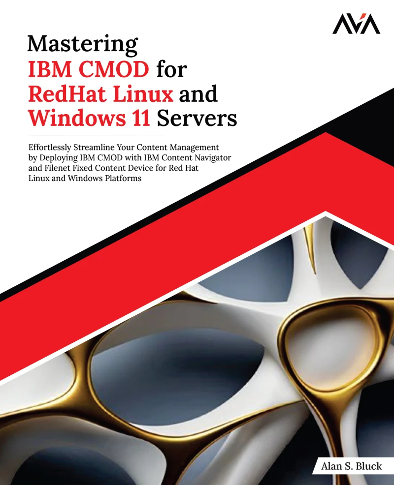 Portada: Mastering IBM CMOD for RedHat Linux and Windows 11 Servers: Effortlessly Streamline Your Content Management by Deploying IBM CMOD With IBM Content Navigator and Filenet Fixed Content Device for Red Hat Linux and Windows Platforms