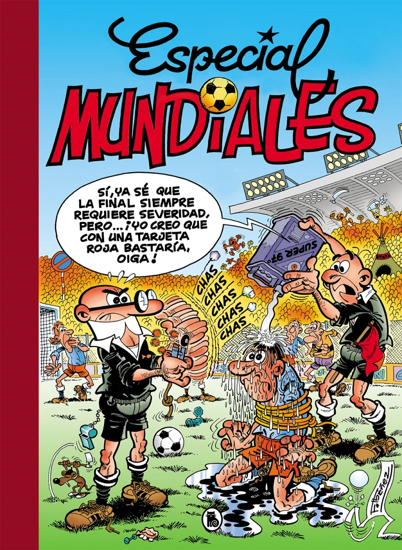 Portada: Especial Mundiales: Mundial 78 | Mundial 82 | El balón catastrófico | Mundial 82-Bis | Mundial 94 (Súper Humor Mortadelo 9)
