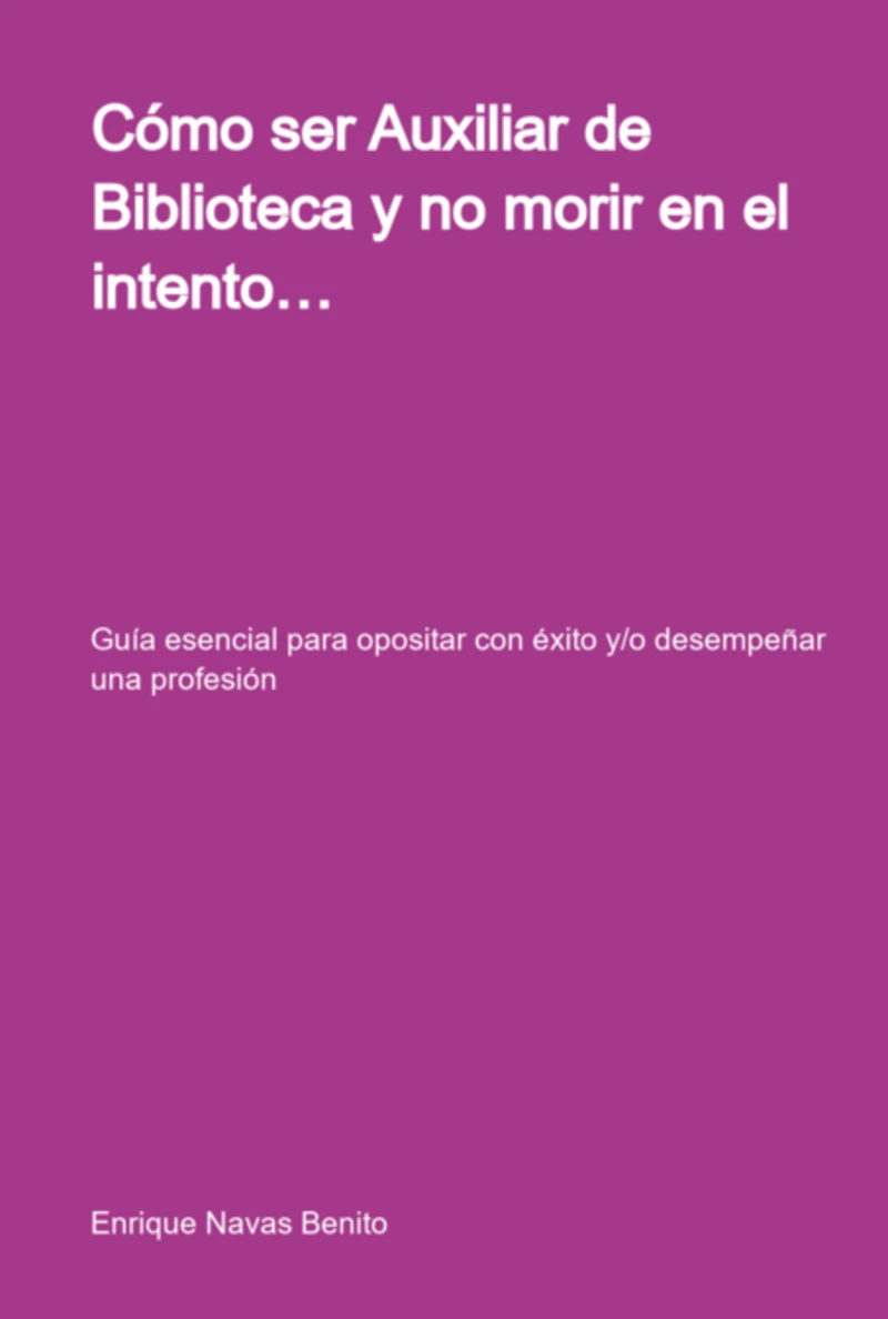 Portada: Cómo Ser Auxiliar De Biblioteca Y No Morir En El Intento…