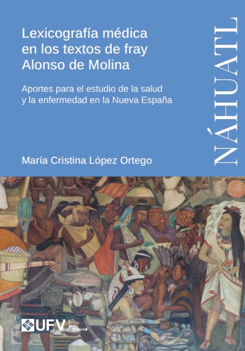 Portada: Lexicografía médica en los textos de fray Alonso de Molina