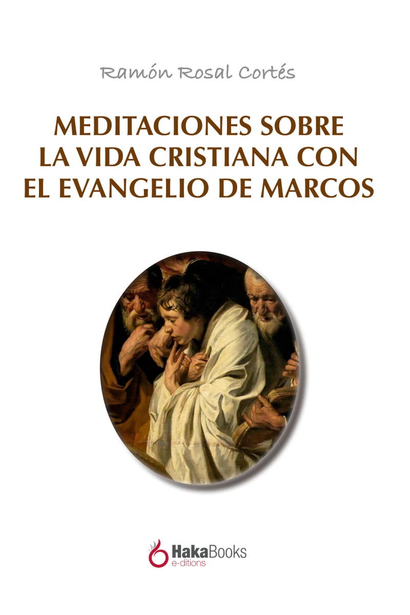 Portada: Meditaciones sobre la vida cristiana con el evangelio de Marcos