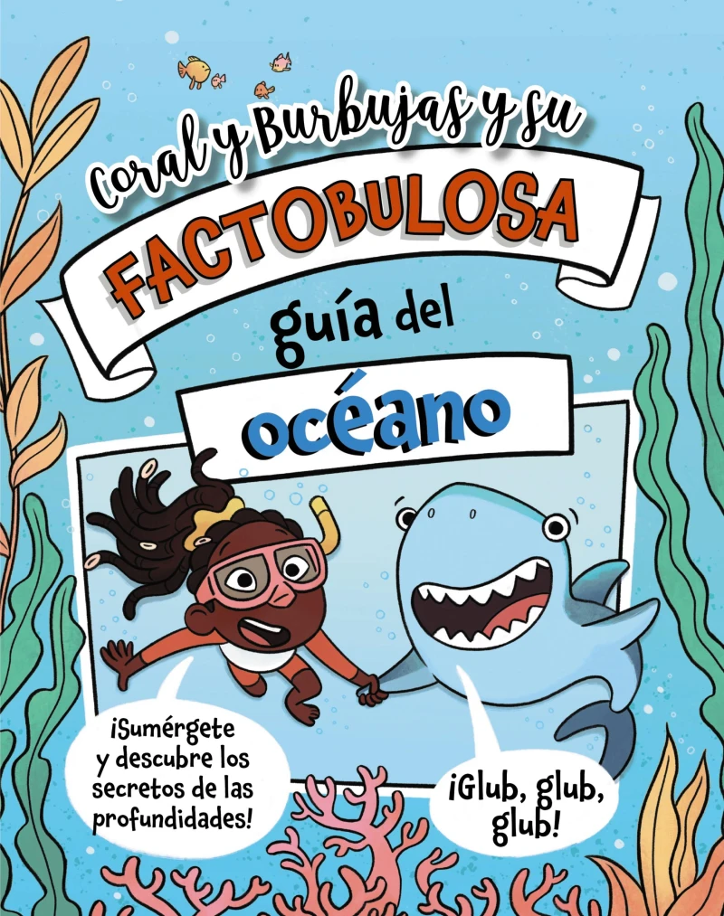 Portada: Coral y Burbujas y su factobulosa guía del océano