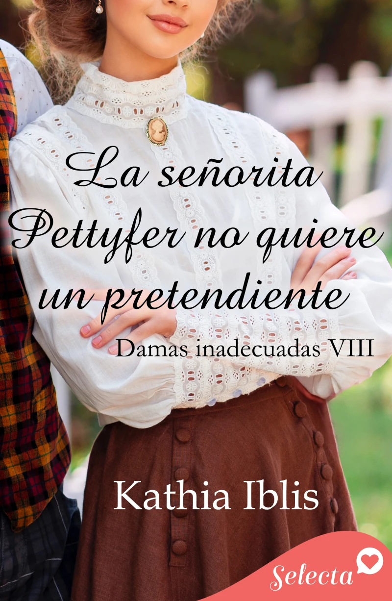 Portada: La señorita Pettyfer no quiere un pretendiente (Damas inadecuadas 8)