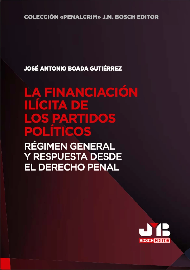 Portada: La financiación ilícita de los partidos políticos: Régimen general y respuesta desde el Derecho penal