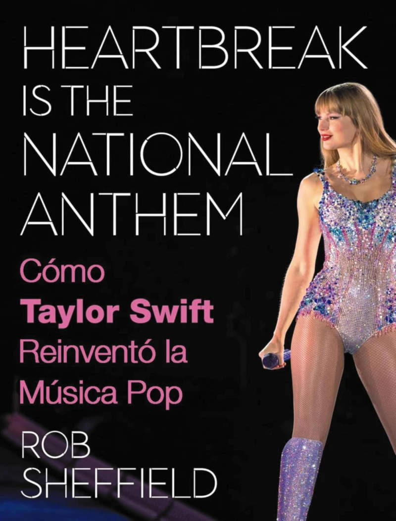 Portada: Heartbreak is the National Anthem. Cómo Taylor Swift reinventó la música pop