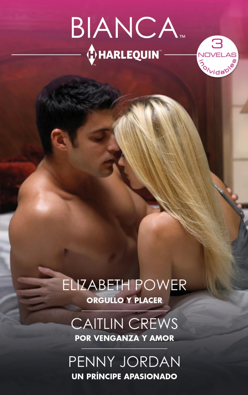 Portada: Orgullo y placer - Por venganza y amor - Un príncipe apasionado