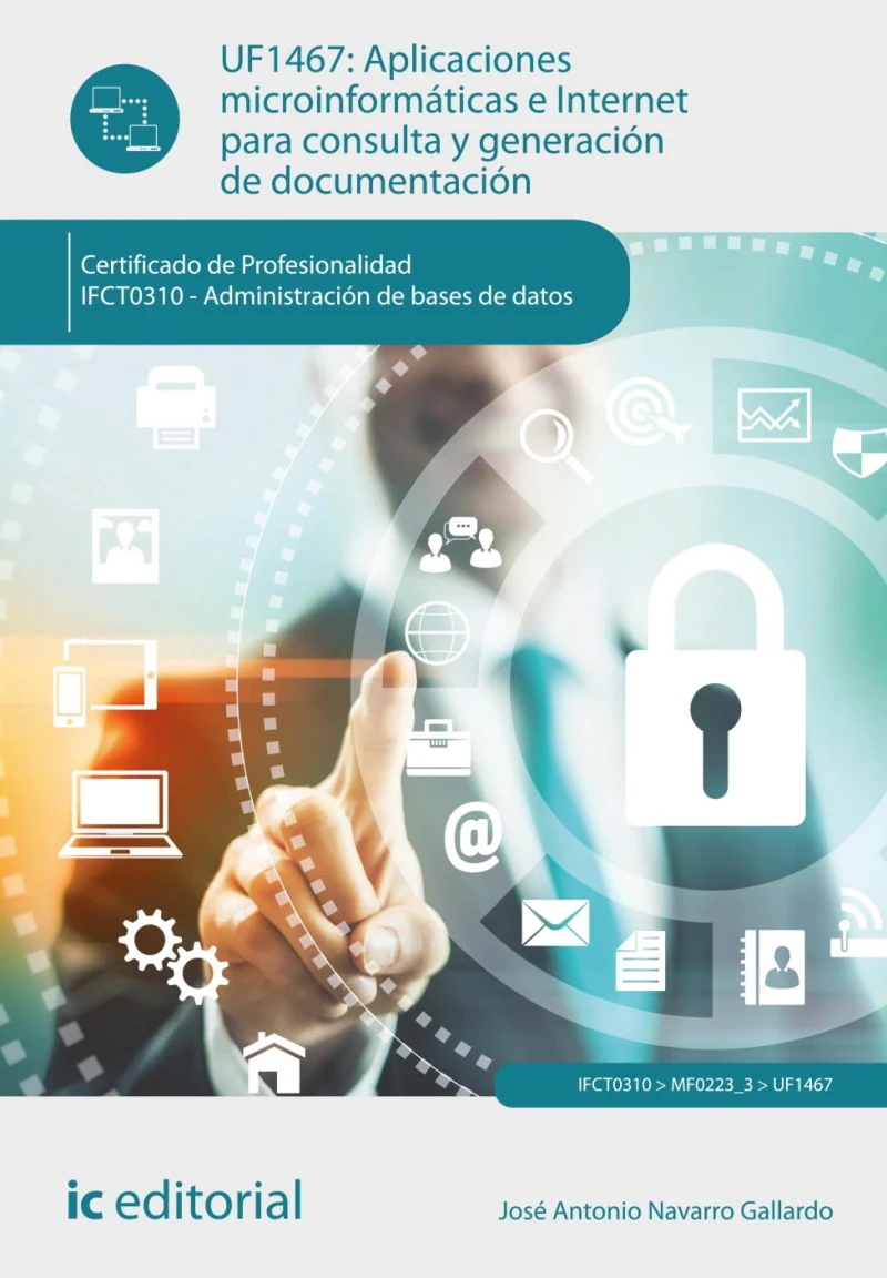 Portada: Aplicaciones microinformáticas e Internet para consulta y generación de documentación. IFCT0310