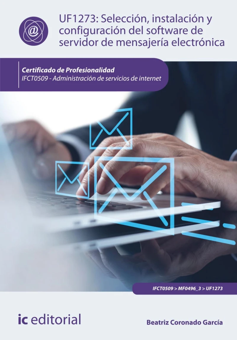 Portada: Selección, instalación y configuración del software de servidor de mensajería electrónica. IFCT0509