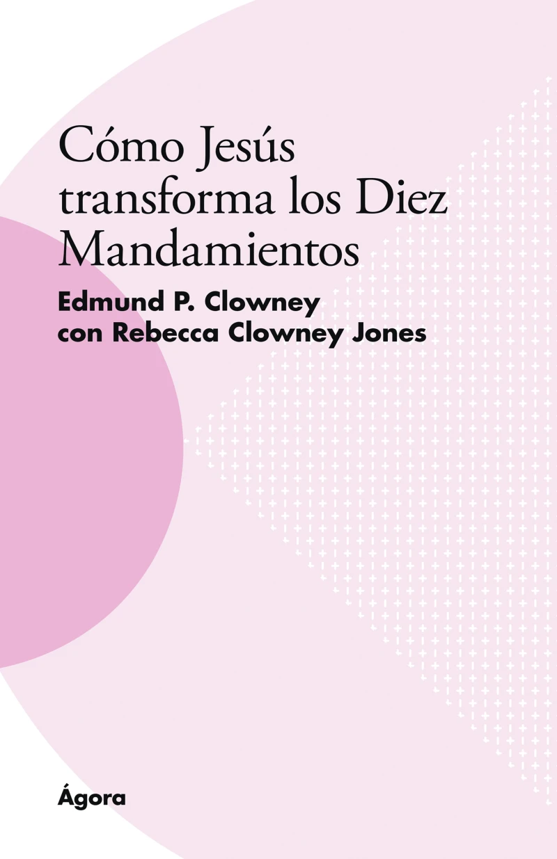 Portada: Cómo Jesús transforma los Diez Mandamientos