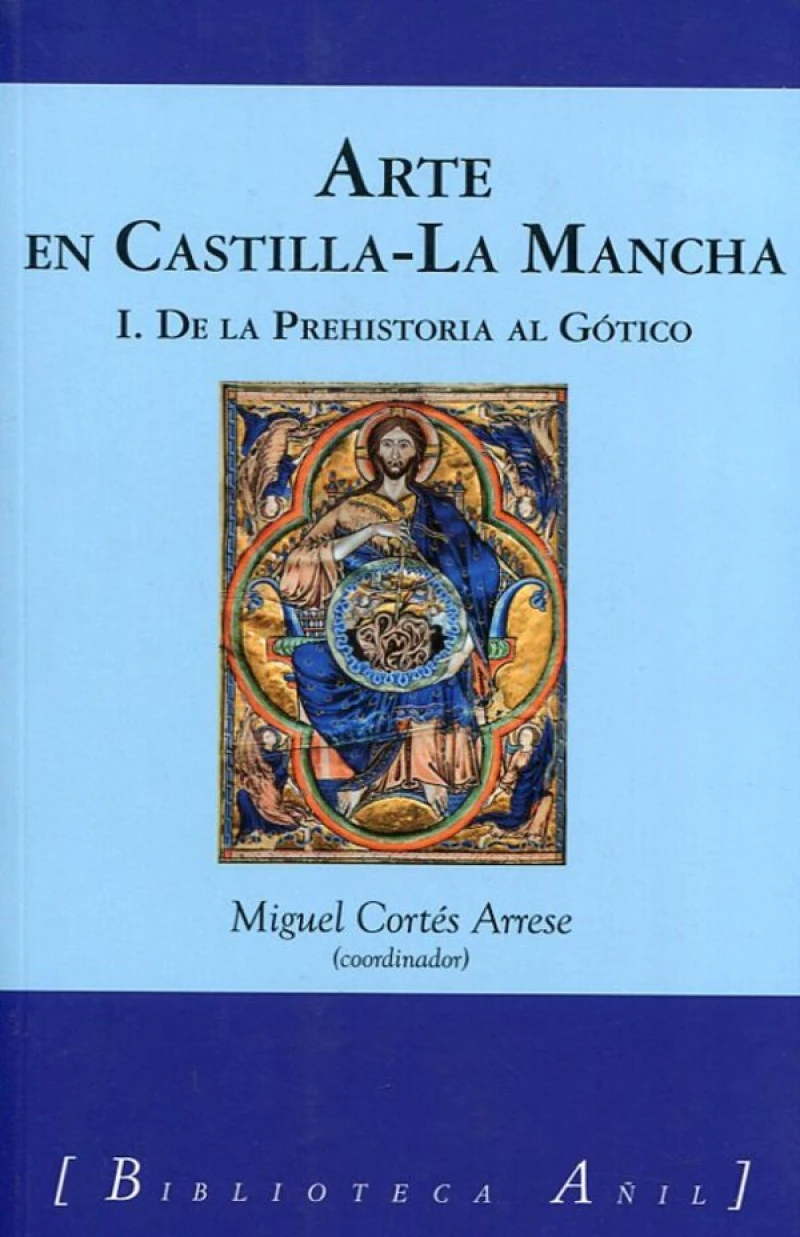Portada: Arte en Castilla-La Mancha 1. De la Prehistoria al Gótico