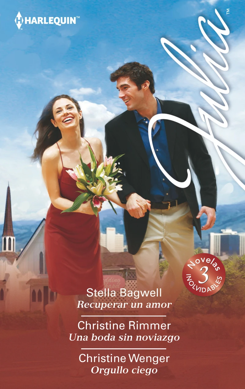 Portada: Recuperar un amor - Una boda sin noviazgo - Orgullo ciego