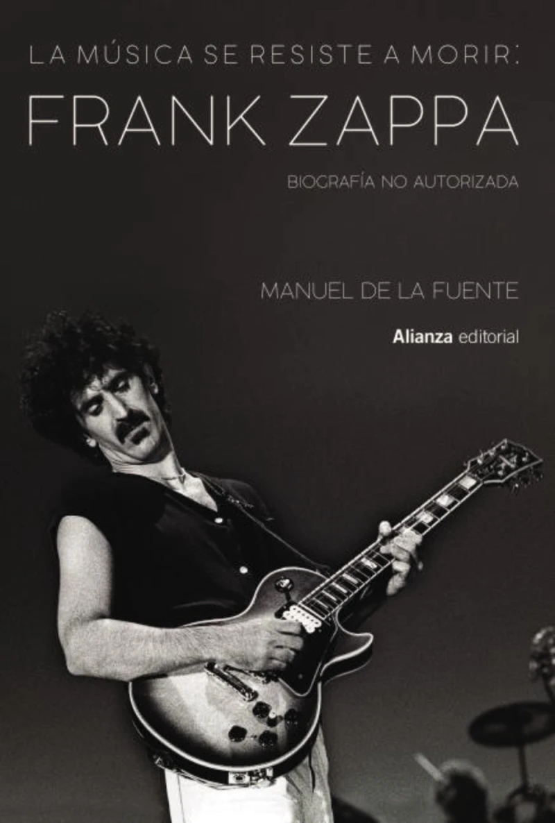Portada: La música se resiste a morir: Frank Zappa. Biografía no autorizada