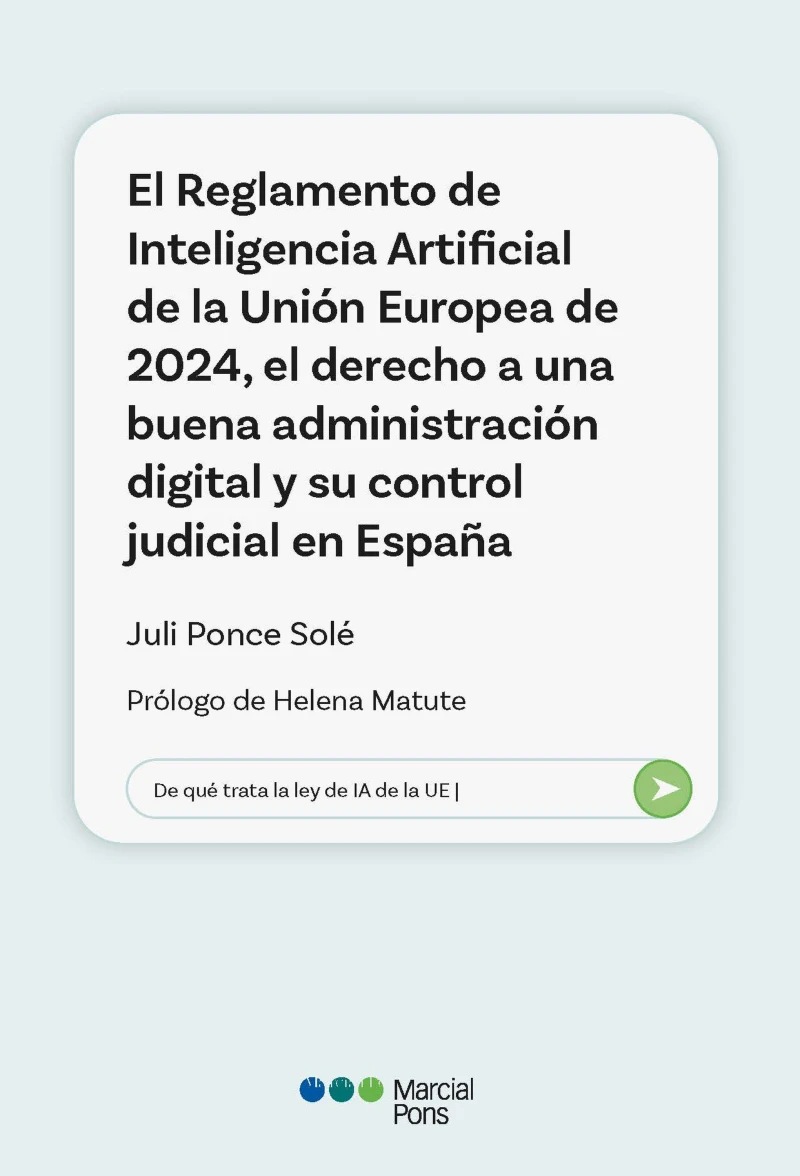 Portada: El Reglamento de Inteligencia Artificial de la Unión Europea de 2024, el derecho a una buena administración digital y su control judicial en España