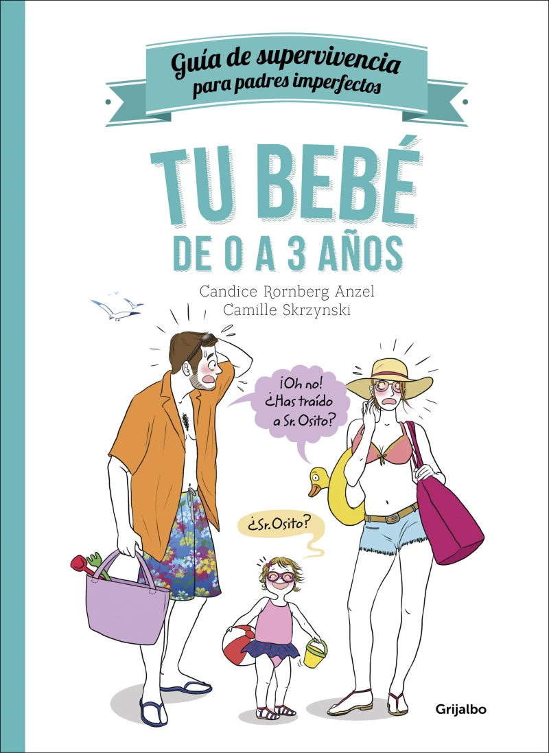 Portada: Tu bebé de 0 a 3 años (Guía de supervivencia para padres imperfectos)