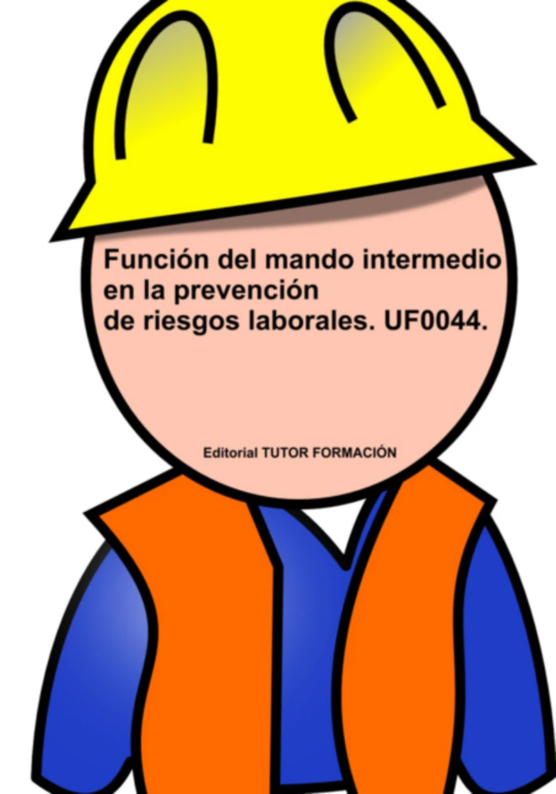 Portada: Función Del Mando Intermedio En La Prevención De Riesgos Laborales. Uf0044.