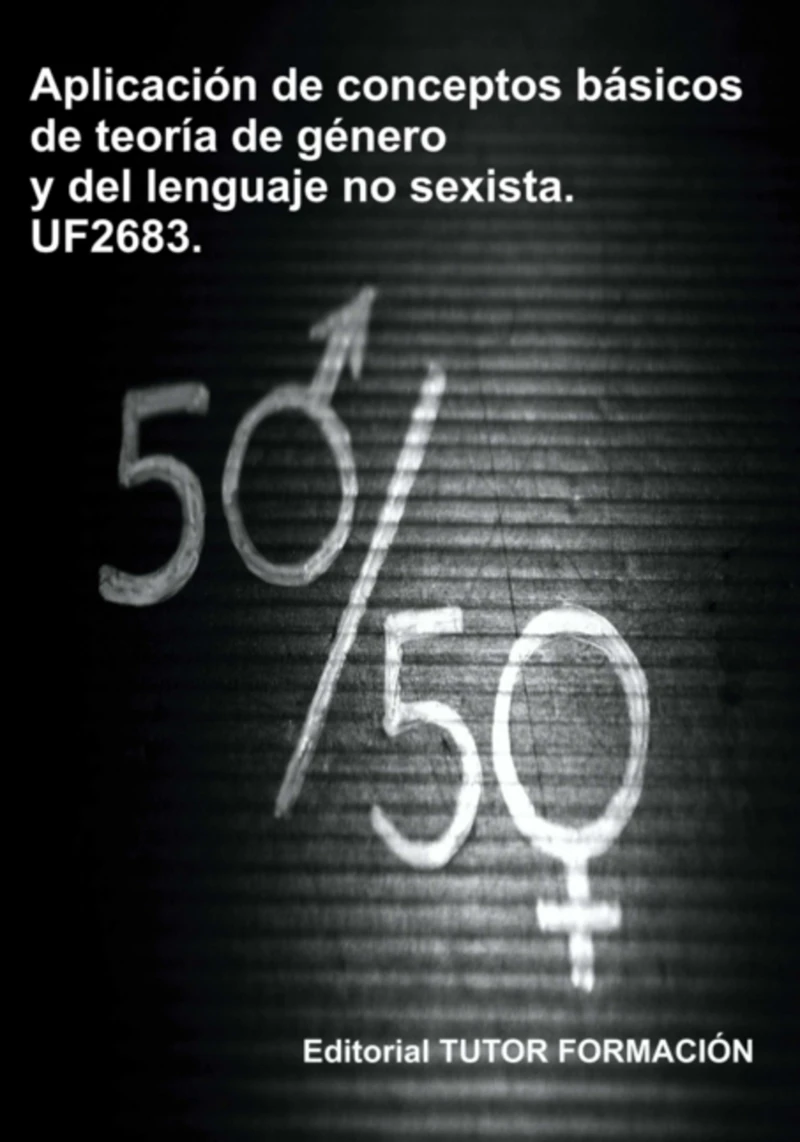 Portada: Aplicación De Conceptos Básicos De La Teoría De Género Y Del Lenguaje No Sexista. Uf2683.