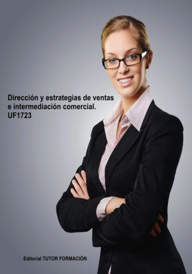 Portada: Dirección Y Estrategias De Ventas E Intermediación Comercial. Uf1723.