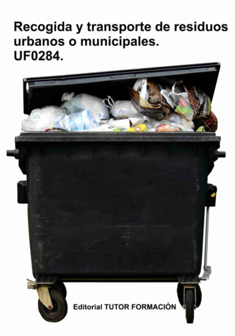 Portada: Recogida Y Transporte De Los Residuos Urbanos O Municipales. Uf0284.