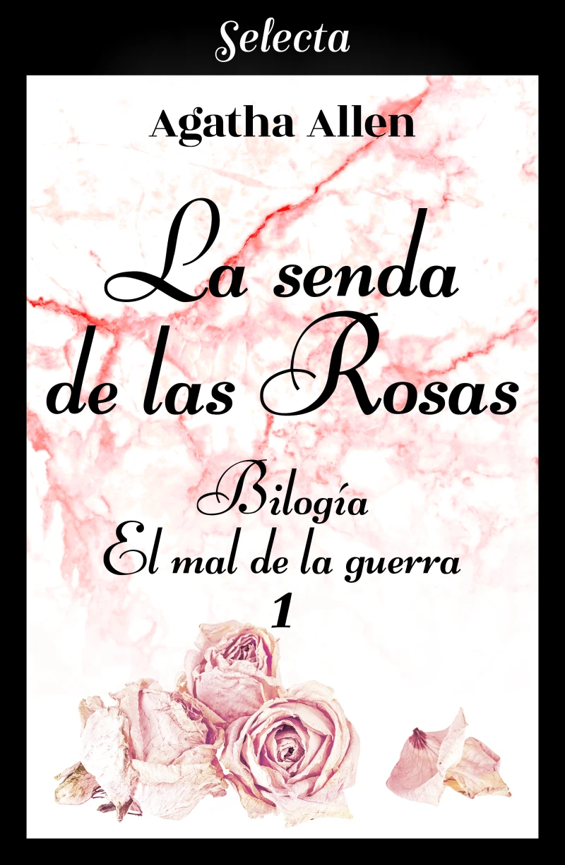 Portada: La senda de las rosas (Bilogía El mal de la guerra 1)