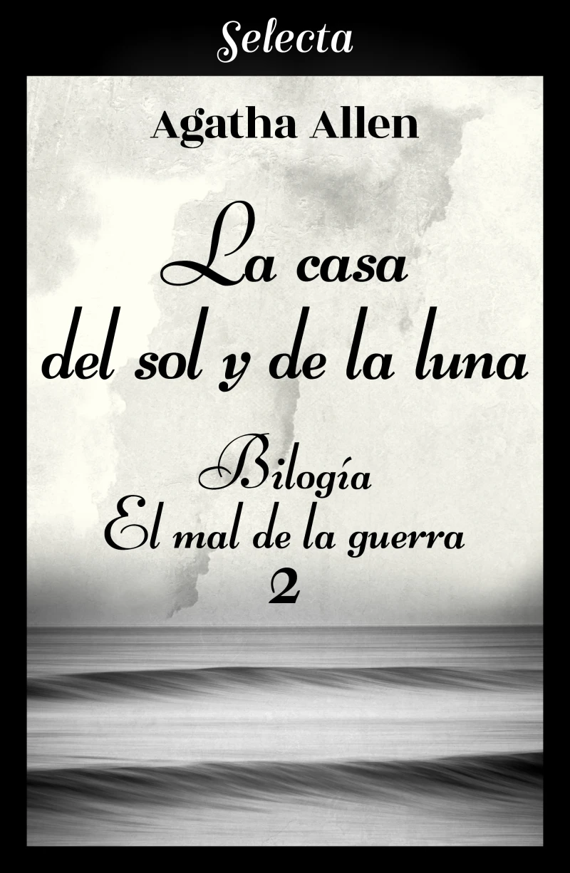Portada: La casa del sol y la luna (Bilogía El mal de la guerra 2)