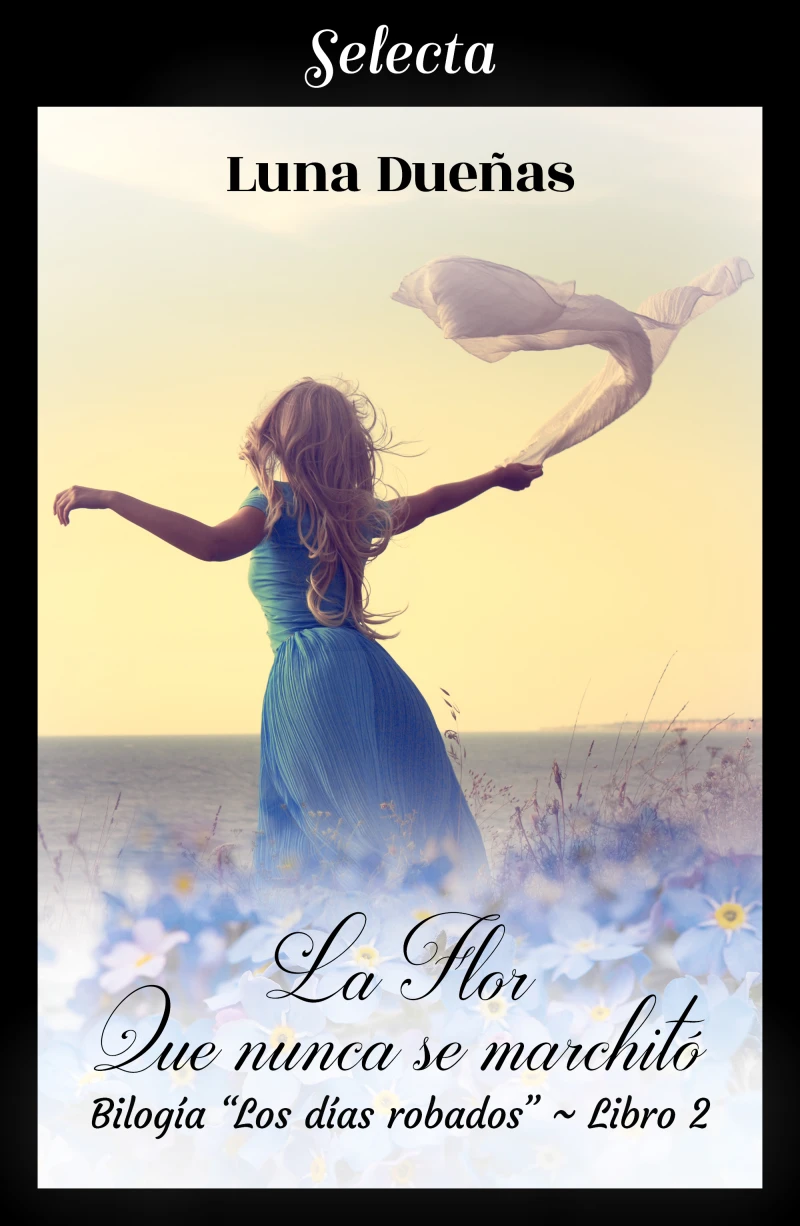 Portada: La flor que nunca se marchitó (Los días robados 2)