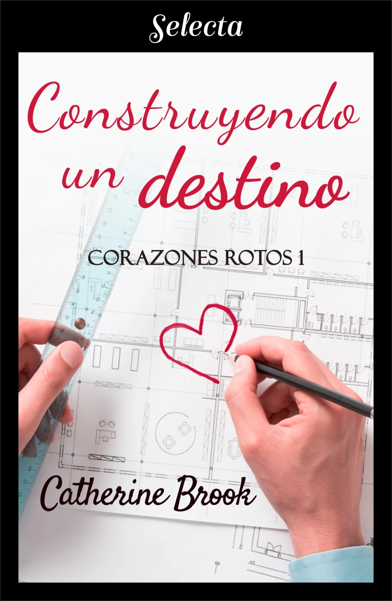 Portada: Construyendo un destino (Bilogía Corazones rotos 1)
