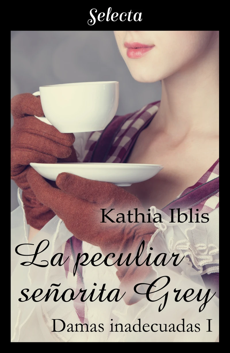 Portada: La peculiar señorita Grey (Damas inadecuadas 1)