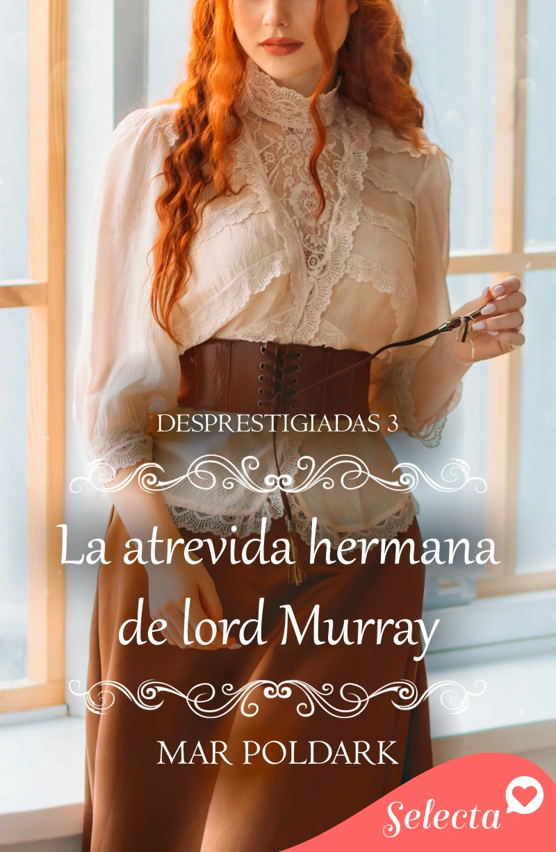Portada: La atrevida hermana de lord Murray (Desprestigiadas 3)