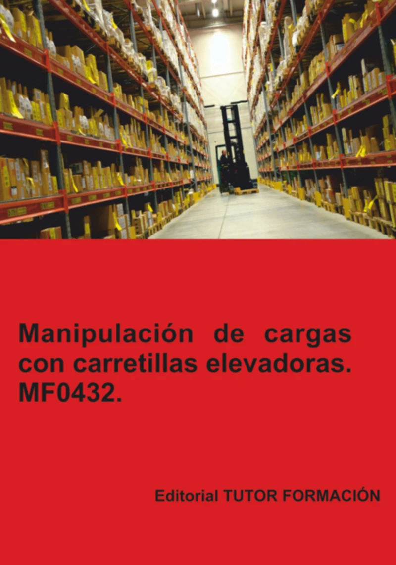 Portada: Manipulación De Cargas Con Carretillas Elevadoras. Mf0432.