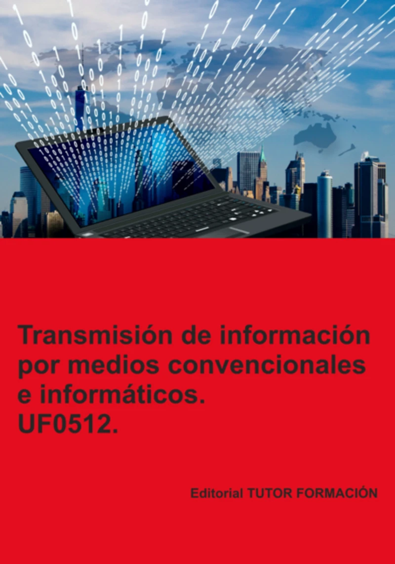 Portada: Transmisión De Información Por Medios Convencionales E Informáticos. Uf0512.