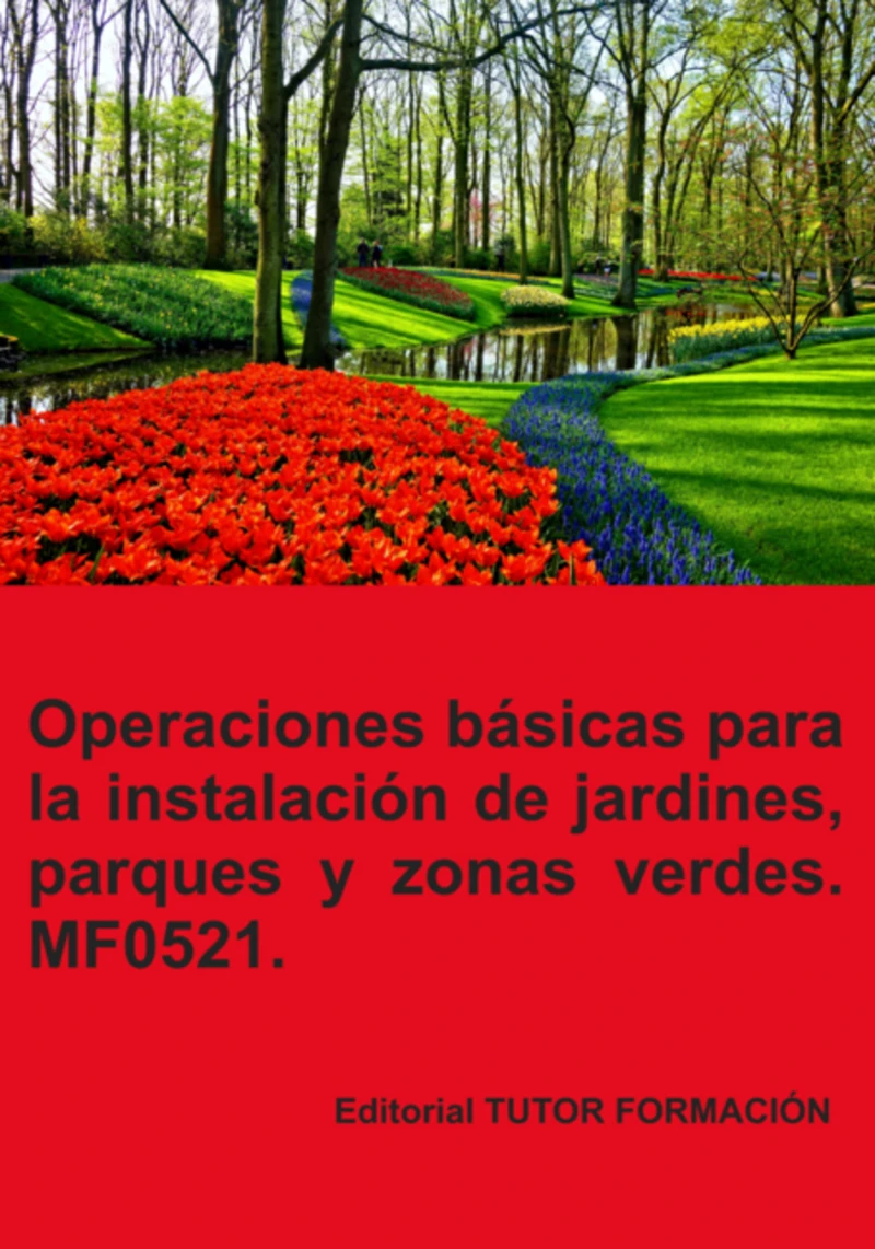 Portada: Operaciones Básicas Para La Instalación De Jardines, Parques Y Zonas Verdes. Mf0521.