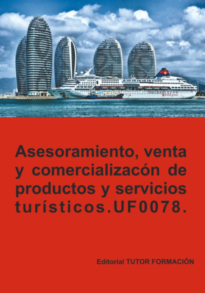 Portada: Asesoramiento, Venta Y Comercialización De Productos Y Servicios Turísticos. Uf0078.