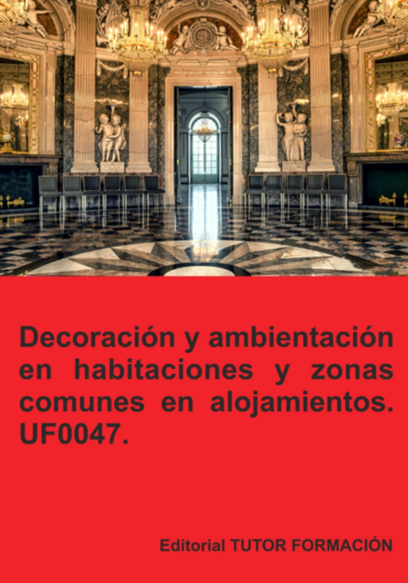 Portada: Decoración Y Ambientación En Habitaciones Y Zonas Comunes En Alojamientos. Uf0047.