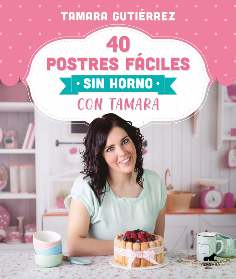 Portada: 40 postres fáciles sin horno con Tamara