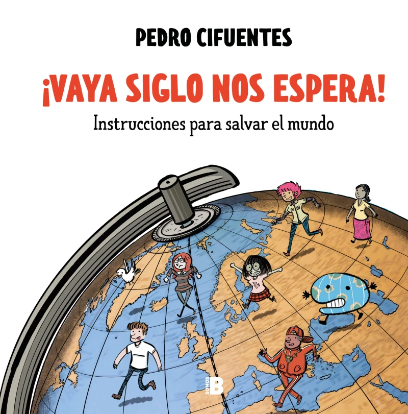 Portada: ¡Vaya siglo nos espera! (Instrucciones para salvar el mundo 1)