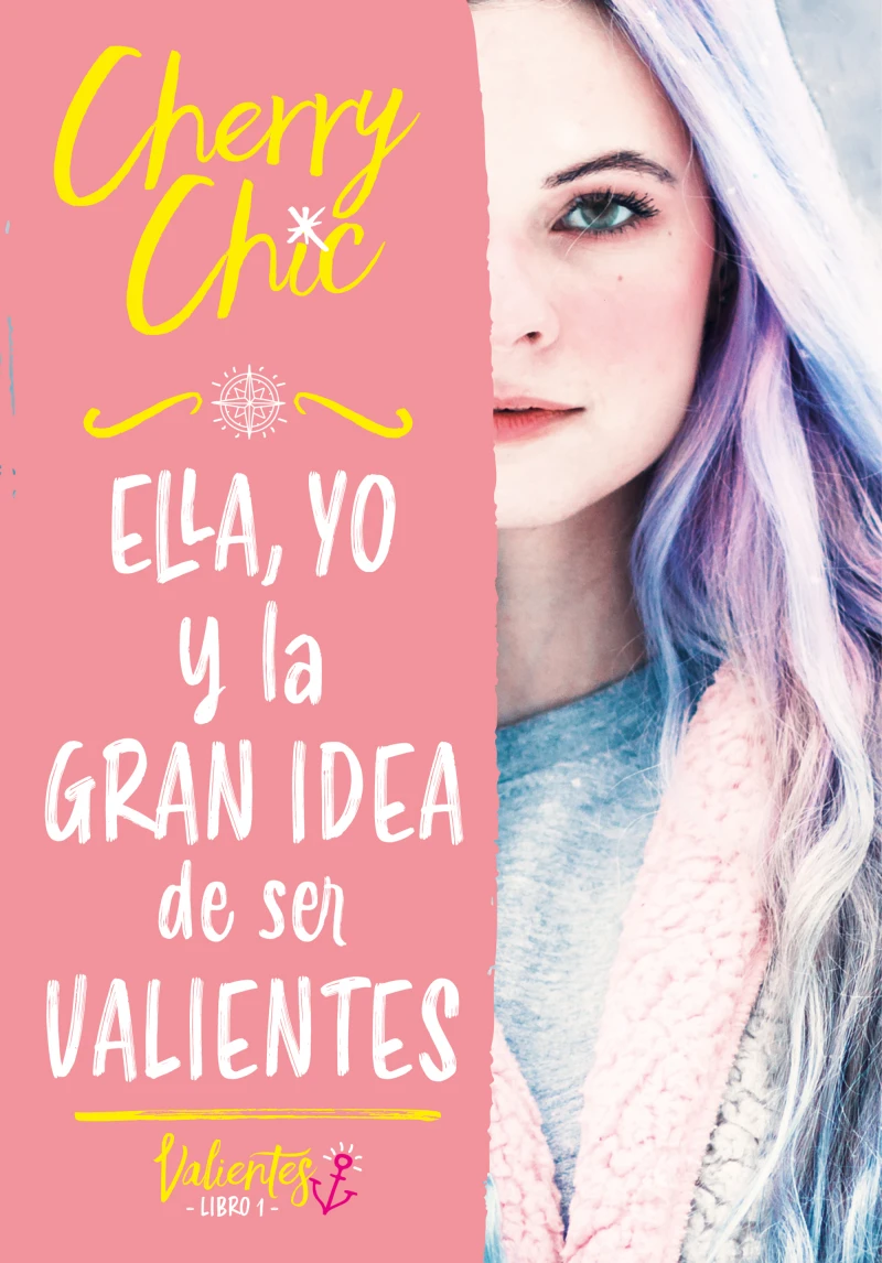 Portada: Ella, yo y la gran idea de ser valientes (Valientes 1)