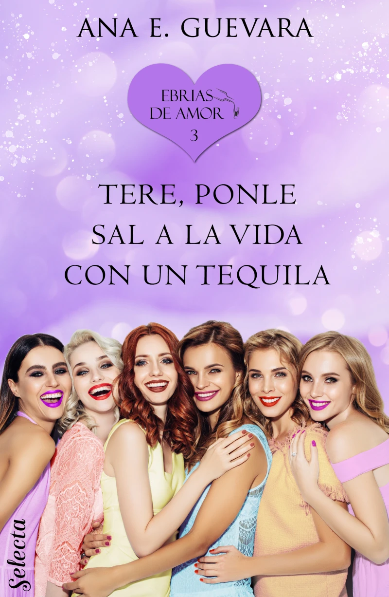 Portada: Tere... ¡Ponle sal a la vida con un tequila! (Ebrias de amor 3)