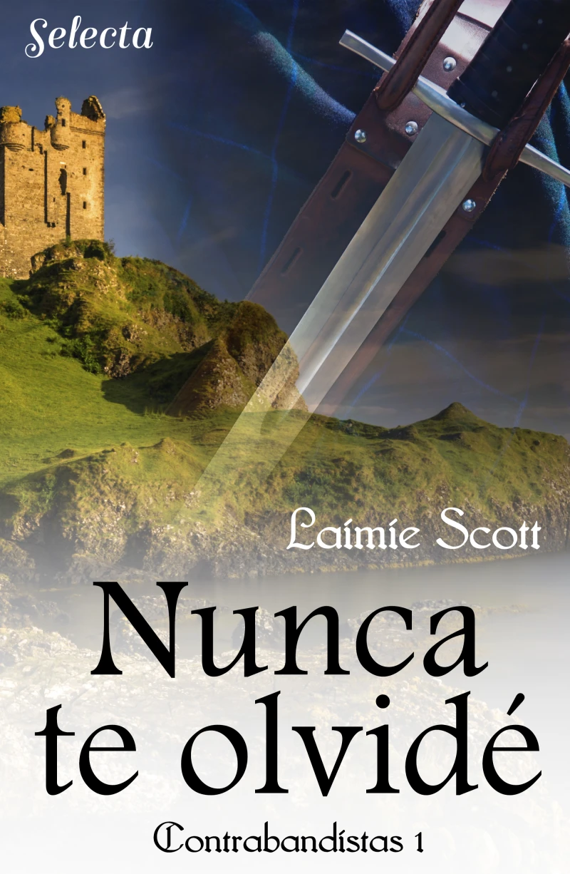 Portada: Nunca te olvidé (Trilogía Contrabandistas 1)