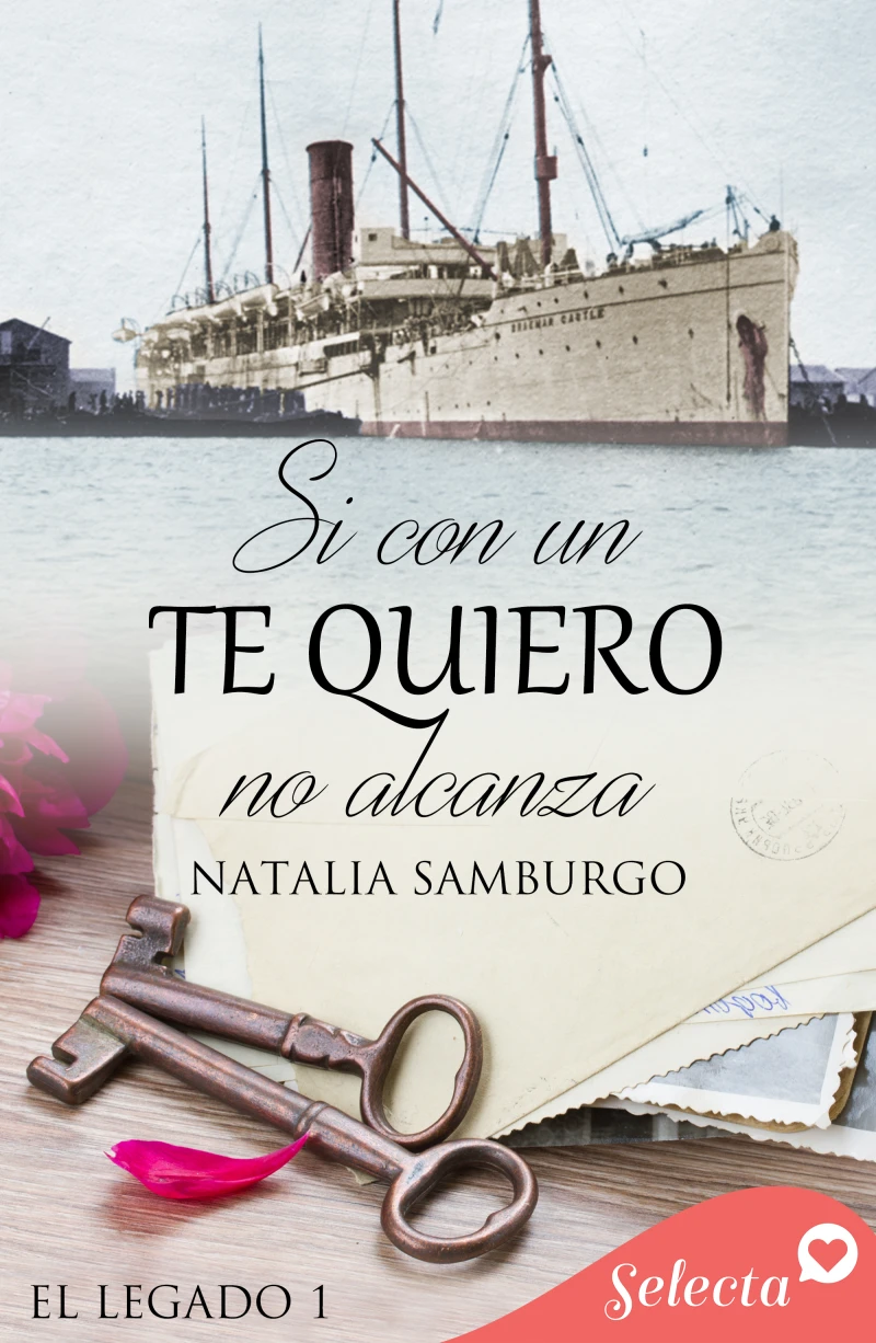 Portada: Si con un te quiero no alcanza (Serie El legado 1)