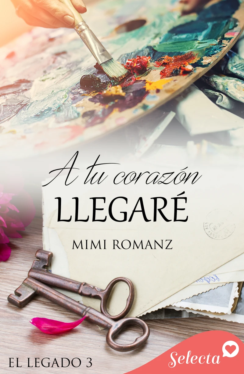 Portada: A tu corazón llegaré (Serie El legado 3)